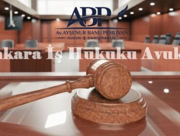Ankara İş Hukuku Avukatı