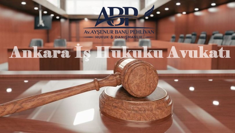 Ankara İş Hukuku Avukatı