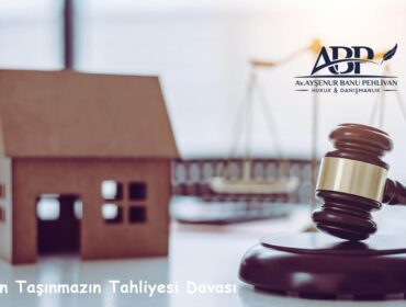 Kiralan Taşınmazın Tahliyesi Davası