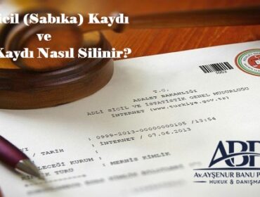 Adli Sicil (Sabıka) Kaydı ve Arşiv Kaydı Nasıl Silinir?