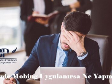 İşyerinde Mobing Uygulanırsa Ne Yapmalıyım?