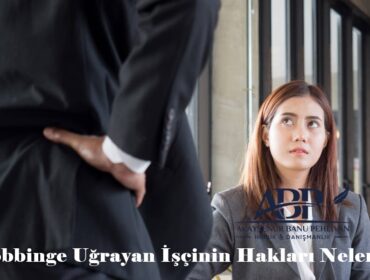 Mobbinge Uğrayan İşçinin Hakları Nelerdir