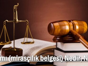 Veraset İlamı (mirasçılık belgesi) Nedir, Nasıl alınır?