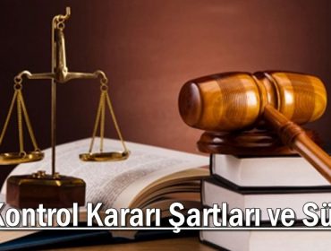 Adli Kontrol Kararı Şartları ve Süresi
