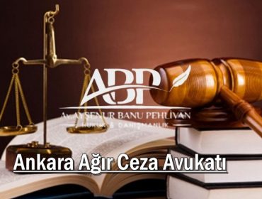 Ankara Ağır Ceza Avukatı