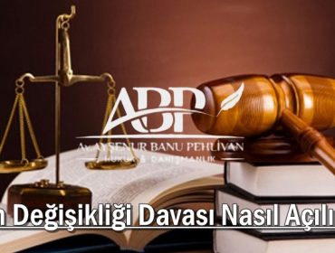 İsim Değişikliği Davası Nasıl Açılır?