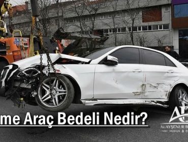 İkame Araç Bedeli Nedir?