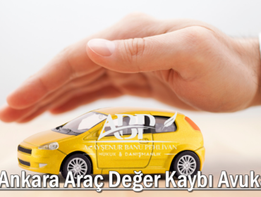 Ankara Araç Değer Kaybı Avukatı