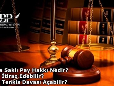 Mirasta Saklı Pay Hakkı Nedir? Kimler İtiraz Edebilir? Kimler Tenkis Davası Açabilir?