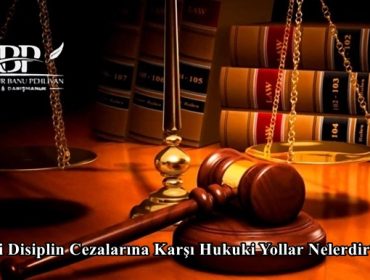 Öğrenci Disiplin Cezalarına Karşı Hukuki Yollar Nelerdir?