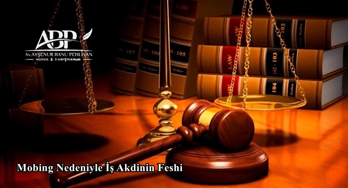 Mobing Nedeniyle İş Akdinin Feshi