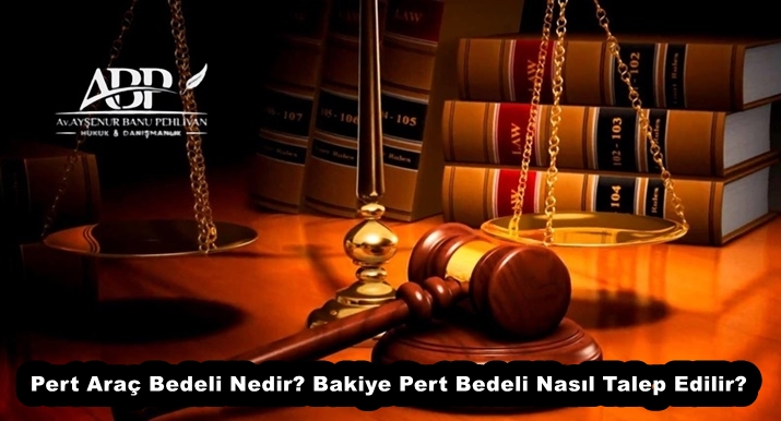 Pert Araç Bedeli Nedir? Bakiye Pert Bedeli Nasıl Talep Edilir?