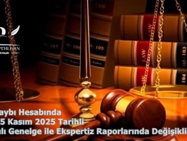 Araç Değer Kaybı Hesabında Yeni Dönem, 5 Kasım 2025 Tarihli 2025/25 Sayılı Genelge ile Ekspertiz Raporlarında Değişiklik