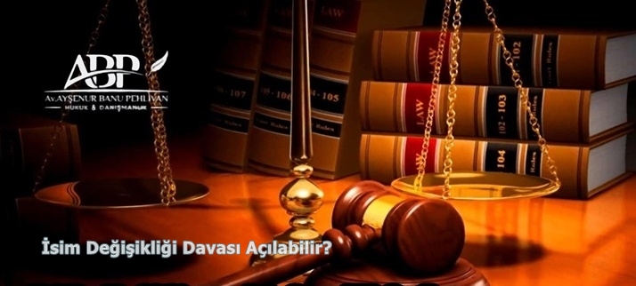 İsim Değişikliği Davası Açılabilir?