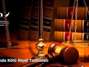 İş Hukukunda Kötü Niyet Tazminatı