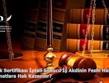 Özel Güvenlik Sertifikası İptali Sonucu İş Akdinin Feshi Halinde Hangi Tazminatlara Hak Kazanılır?